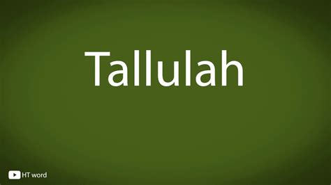 How to pronounce Tallulah 